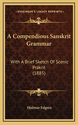 A Compendious Sanskrit Grammar: With a Brief Sk... 1164715267 Book Cover