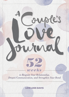 A Couple's Love Journal: 52 Weeks to Reignite Y... 1641529032 Book Cover