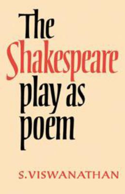 The Shakespeare Play as Poem: A Critical Tradit... 0521225477 Book Cover