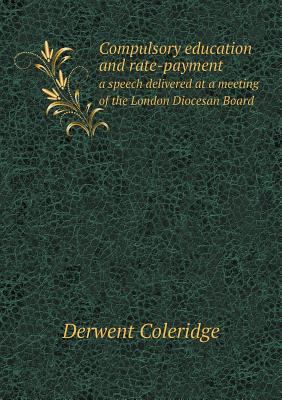 Compulsory education and rate-payment a speech ... 5518761945 Book Cover