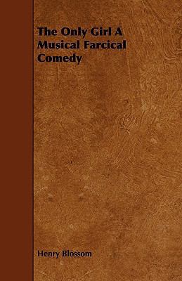 The Only Girl a Musical Farcical Comedy 1444606158 Book Cover