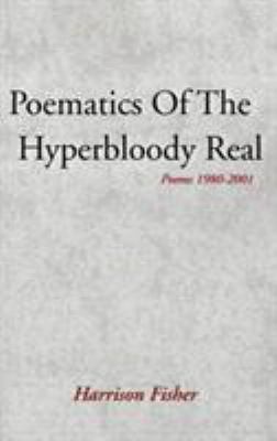 Poematics of the Hyperbloody Real: Poems 1980-2001 0738821772 Book Cover