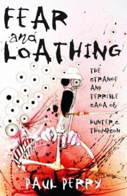 Fear and Loathing: The Strange and Terrible Sag... 1560256052 Book Cover