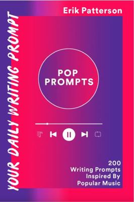 Pop Prompts: 200 Writing Prompts Inspired By Po... 1737985314 Book Cover