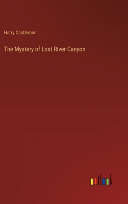 The Mystery of Lost River Canyon 3368903993 Book Cover