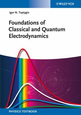 Foundations of Classical and Quantum Electrodyn... 3527411534 Book Cover