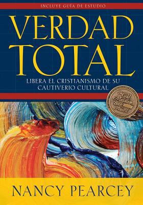 Verdad Total: Libera El Cristianismo de Su Caut... [Spanish] 1576587606 Book Cover