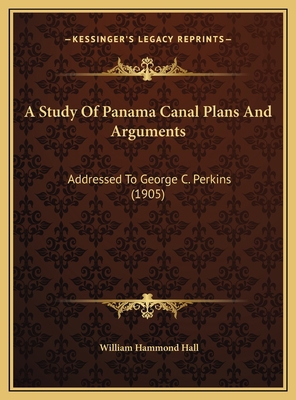 A Study Of Panama Canal Plans And Arguments: Ad... 1169586619 Book Cover