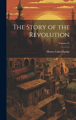 The Story of the Revolution; Volume 01 1019902450 Book Cover