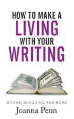 How to Make a Living with your Writing: Books, ... 1912105578 Book Cover