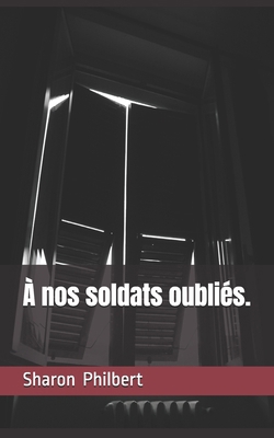 À nos soldats oubliés. [French] 1693680866 Book Cover