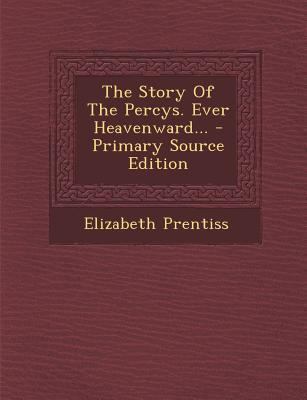 The Story of the Percys. Ever Heavenward... 1293196665 Book Cover