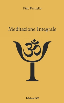 Meditazione Integrale [Italian] 1514733153 Book Cover