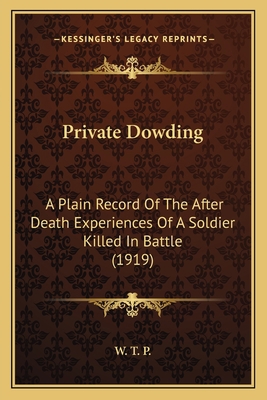 Private Dowding: A Plain Record Of The After De... 1166944557 Book Cover