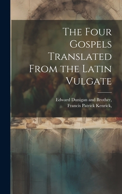 The Four Gospels Translated From the Latin Vulgate 1021094161 Book Cover