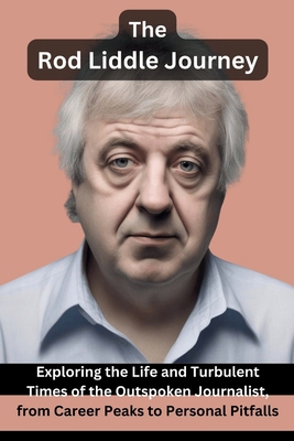 The Rod Liddle Journey: Exploring the Life and ...            Book Cover