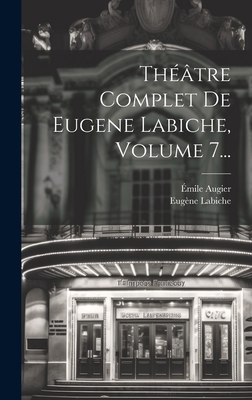 Théâtre Complet De Eugene Labiche, Volume 7... [French] 1019424915 Book Cover