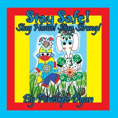 Stay Safe! Stay Home! Stay Strong! [Large Print] 1614775109 Book Cover