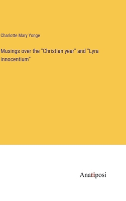 Musings over the "Christian year" and "Lyra inn... 3382136295 Book Cover