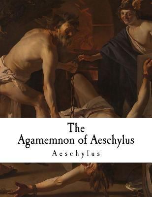 The Agamemnon of Aeschylus: Classic Greek Drama 1977990800 Book Cover