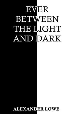 Ever Between the Light and Dark B094ZQ1JJR Book Cover