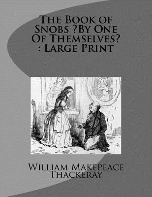 The Book of Snobs By One Of Themselves: Large P... 1724815156 Book Cover