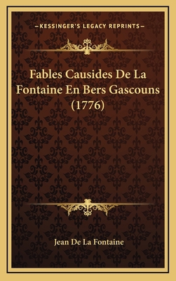 Fables Causides De La Fontaine En Bers Gascouns... [French] 116609457X Book Cover