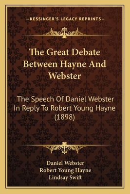 The Great Debate Between Hayne And Webster: The... 1166157873 Book Cover
