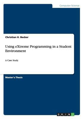 Using eXtreme Programming in a Student Environm... 3640720040 Book Cover