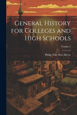 General History for Colleges and High Schools; ... 102199734X Book Cover