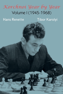 Korchnoi Year by Year: Volume I (1945-1968) 5604784982 Book Cover