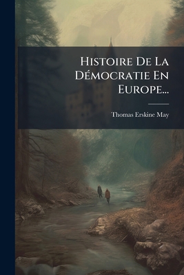 Histoire De La Démocratie En Europe... [French] 1271350645 Book Cover