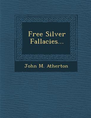 Free Silver Fallacies... 1288025858 Book Cover