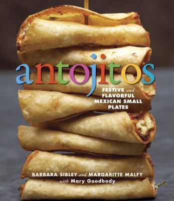 Antojitos: Festive and Flavorful Mexican Appeti... 1580089291 Book Cover