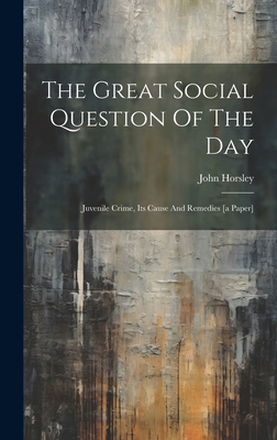 The Great Social Question Of The Day: Juvenile ... 1020413921 Book Cover