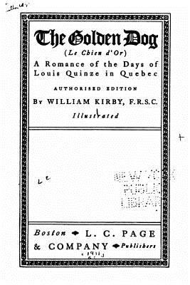 The Golden Dog - Le Chien d'Or - A Romance of t... 153361850X Book Cover