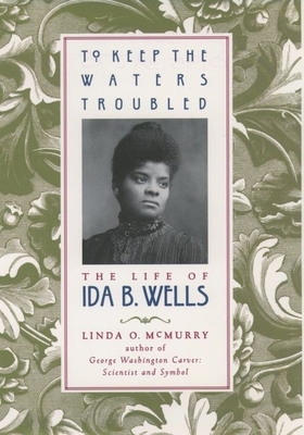 To Keep the Waters Troubled: The Life of Ida B.... 0195088123 Book Cover