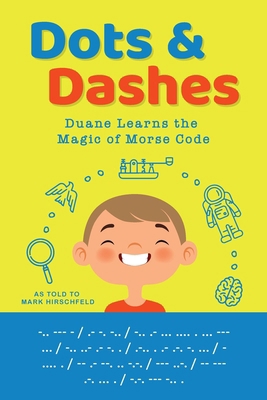 Dots and Dashes: Duane Learns the Magic of Mors... B0CKVH8S95 Book Cover