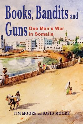 Books, Bandits and Guns: One Man's War in Somalia 1911589059 Book Cover