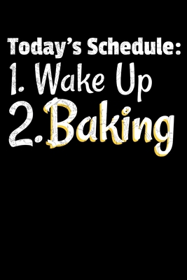 Today, s Schedule: 1.Wake Up 2.Baking: Baking G... B083XVG5G9 Book Cover