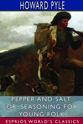 Pepper and Salt; or, Seasoning for Young Folk (... 1714606511 Book Cover