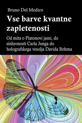 Vse barve kvantne zapletenosti. Od mita o Plato... [Slovenian] B0C5TRH6P3 Book Cover