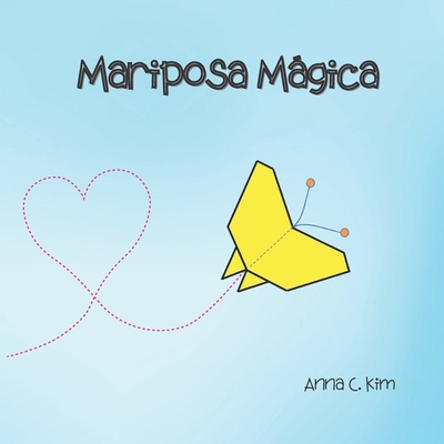 Mariposa Mágica [Spanish] B0BSJHSLQ1 Book Cover