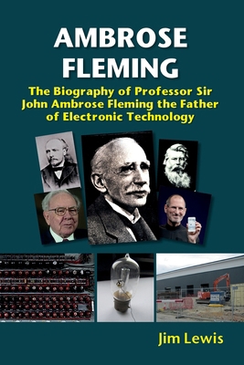 Ambrose Fleming: The Biography of Professor Sir... 1912969785 Book Cover