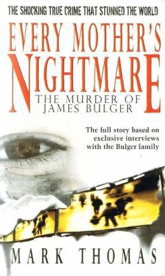 Every Mother's Nightmare - The Murder of James ... 1596879327 Book Cover