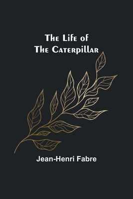 The Life of the Caterpillar 9356899088 Book Cover