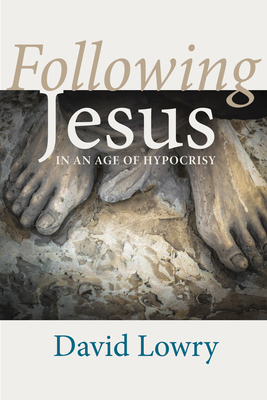 Following Jesus: In an Age of Hypocrisy 1725263777 Book Cover