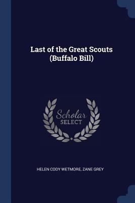 Last of the Great Scouts (Buffalo Bill) 1376614707 Book Cover