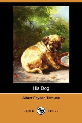 His Dog (Dodo Press) 1406593419 Book Cover