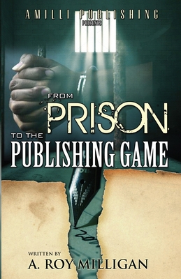 From Prison To The Publishing Game: A Beginner'... 1091673578 Book Cover